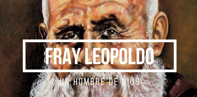 Fray Leopoldo: un hombre de Dios